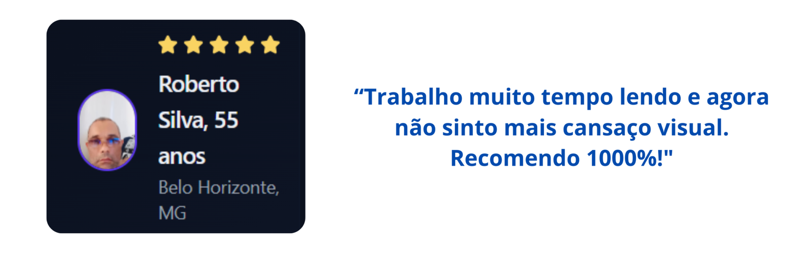 “Finalmente encontrei uma solução pra dor de cabeça! Posso ler e dirigir perfeitamente, muito bom! (1)